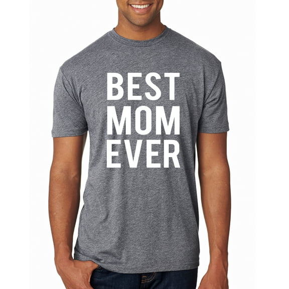 Wild Bobby, Best Mom Ever Mothers Day Gift, Mother's Day, Men Premium Tri Blend T-Shirt, Premium Heather, 2XL