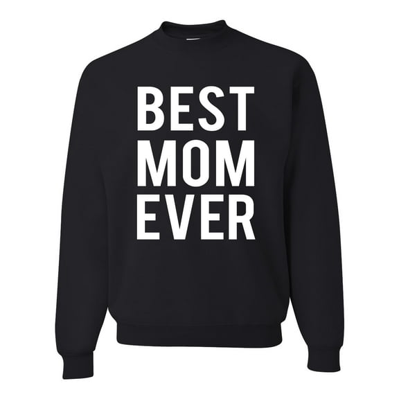 Wild Bobby, Best Mom Ever Mothers Day Gift, Mother's Day, Unisex Crewneck Graphic Sweatshirt, Black, Small