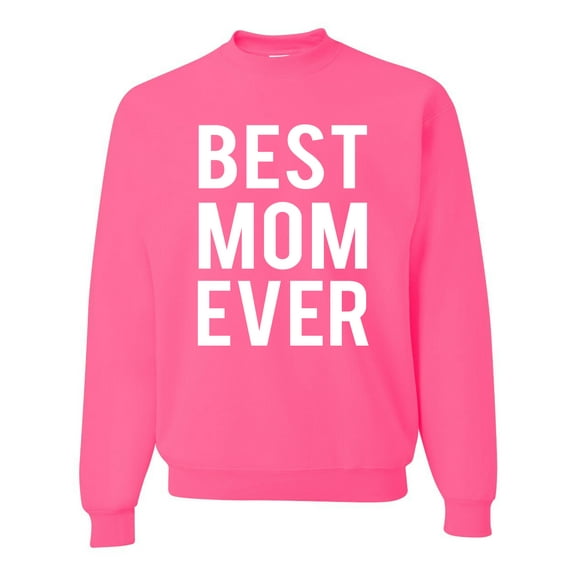 Wild Bobby, Best Mom Ever Mothers Day Gift, Mother's Day, Unisex Crewneck Graphic Sweatshirt, Neon Pink, Large