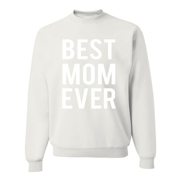 Wild Bobby, Best Mom Ever Mothers Day Gift, Mother's Day, Unisex Crewneck Graphic Sweatshirt, White, X-Large