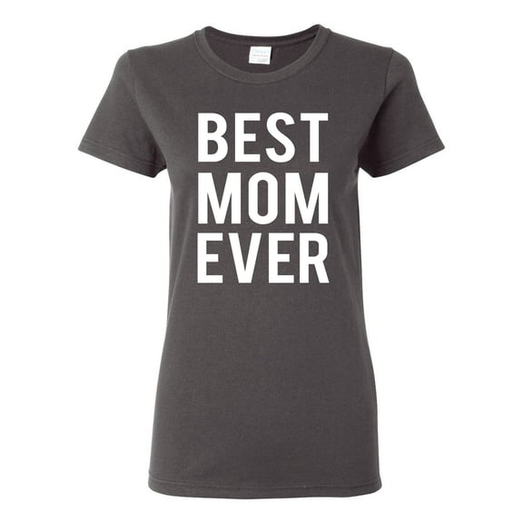 Wild Bobby, Best Mom Ever Mothers Day Gift, Mother's Day, Women Graphic T-Shirt, Charcoal, Medium