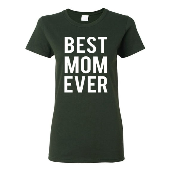 Wild Bobby, Best Mom Ever Mothers Day Gift, Mother's Day, Women Graphic T-Shirt, Forest Green, X-Large