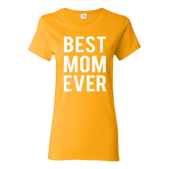 Wild Bobby, Best Mom Ever Mothers Day Gift, Mother's Day, Women Graphic T-Shirt, Gold, Small