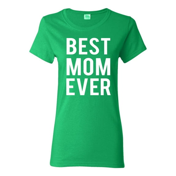 Wild Bobby, Best Mom Ever Mothers Day Gift, Mother's Day, Women Graphic T-Shirt, Kelly, Medium