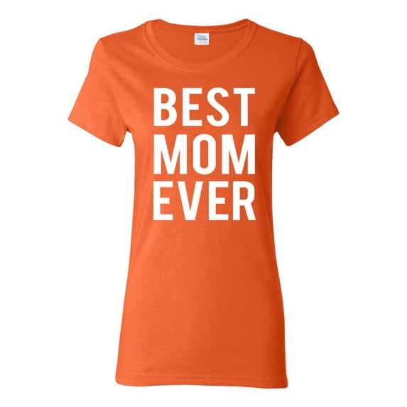 Wild Bobby, Best Mom Ever Mothers Day Gift, Mother's Day, Women Graphic T-Shirt, Orange, Large