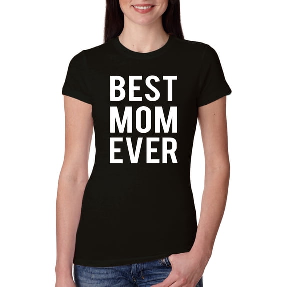 Wild Bobby, Best Mom Ever Mothers Day Gift, Mother's Day, Women Slim Fit Junior Tee, Black, X-Large