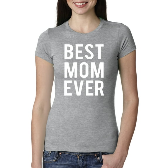 Wild Bobby, Best Mom Ever Mothers Day Gift, Mother's Day, Women Slim Fit Junior Tee, Heather Grey, Large