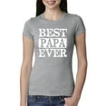 thumbnail image 1 of Wild Bobby, Best Papa Ever, Father's Day, Women Slim Fit Junior Tee, Heather Grey, Small, 1 of 4
