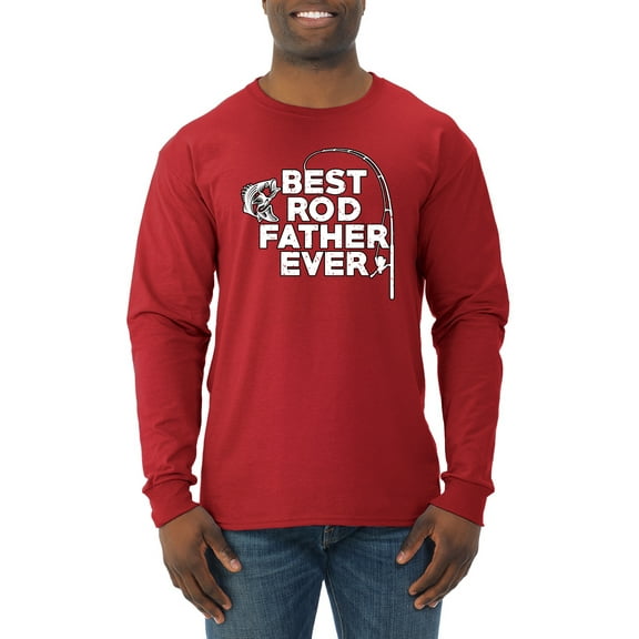 Wild Bobby, Best Rod Father Ever, Father's Day, Men Long Sleeve Shirt, Red, Medium