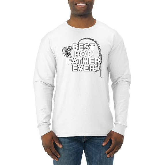 Wild Bobby, Best Rod Father Ever, Father's Day, Men Long Sleeve Shirt, White, XX-Large