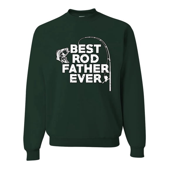 Wild Bobby, Best Rod Father Ever, Father's Day, Unisex Crewneck Graphic Sweatshirt, Forest Green, Large