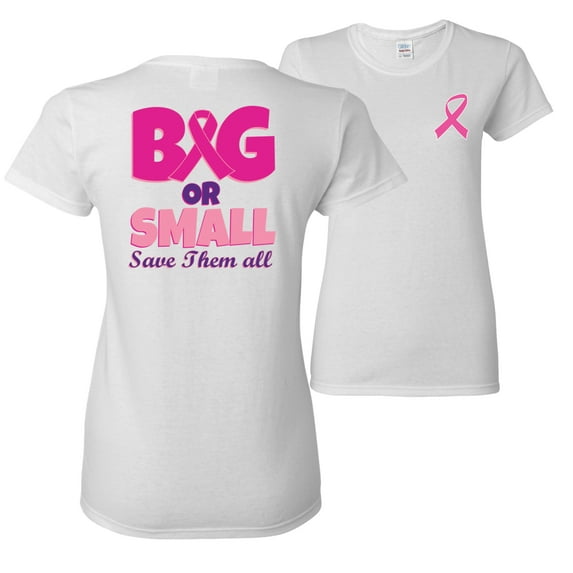 Wild Bobby, Big or Small Save Them All, Breast Cancer Awareness, Front and Back Women Graphic Tee, White, XX-Large