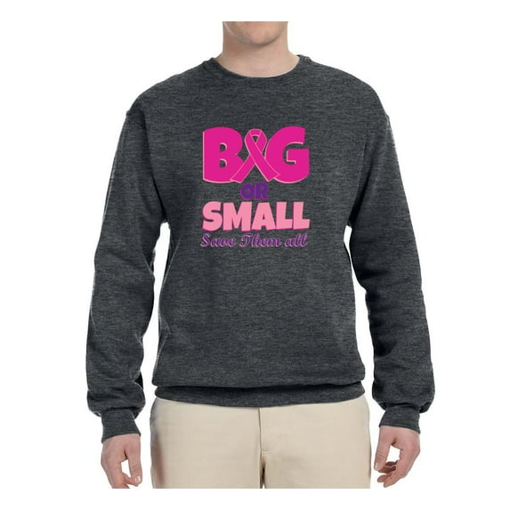 Wild Bobby, Big or Small Save Them All Mens Breast Cancer Awareness Graphic Sweatshirt