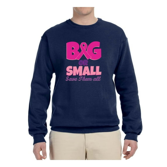 Wild Bobby, Big or Small Save Them All Mens Breast Cancer Awareness Graphic Sweatshirt