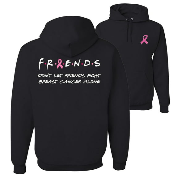 Wild Bobby, Breast Cancer Awareness Don't Let Friends Fight Breast Cancer Alone Front and Back Unisex Hoodie Sweatshirt, Black, Small