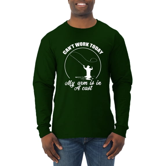Wild Bobby, Can't Work Today My Arm Is In A Cast, Fishing, Men Long Sleeve Shirt, Forest Green, Large