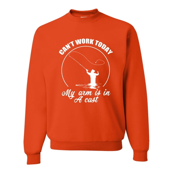 Wild Bobby, Can't Work Today My Arm Is In A Cast, Fishing, Unisex Crewneck Graphic Sweatshirt, Orange, Large