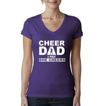Wild Bobby, Cheer Dad Funny I Pay She Cheers, Humor, Women Junior Fit V-Neck Tee, Purple Rush, Large