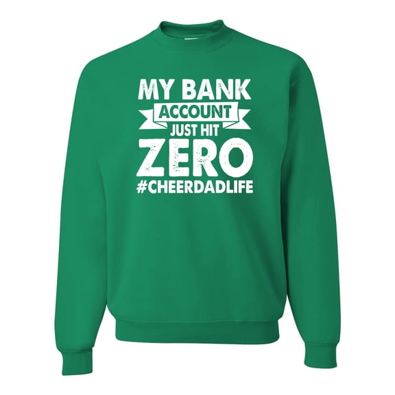 Wild Bobby Cheer Dad My Bank Account Just Hit Zero Unisex Crewneck Sweatshirt