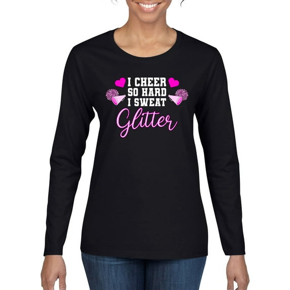 Wild Bobby, Cheer So Hard I Sweat Glitter Cheerleading Gift Team Squad, Pop Culture, Women Graphic Long Sleeve Tee, Black, Small
