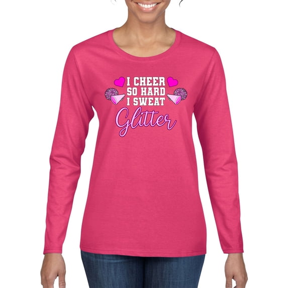 Wild Bobby, Cheer So Hard I Sweat Glitter Cheerleading Gift Team Squad, Pop Culture, Women Graphic Long Sleeve Tee, Fuschia, Medium