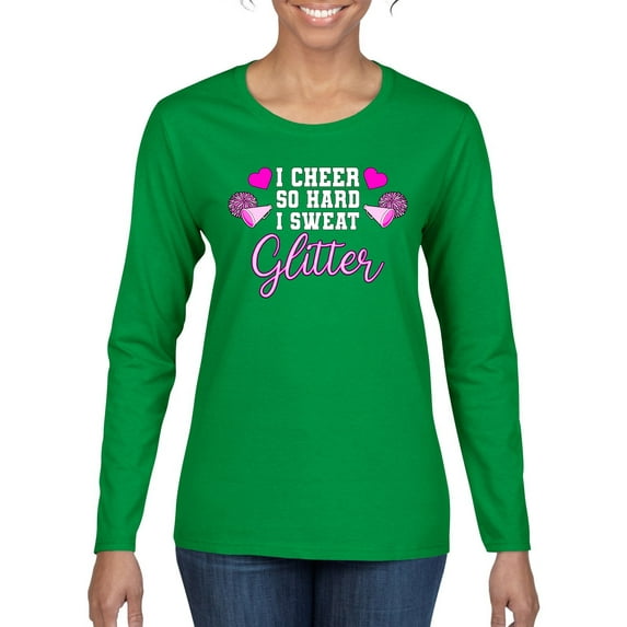 Wild Bobby, Cheer So Hard I Sweat Glitter Cheerleading Gift Team Squad, Pop Culture, Women Graphic Long Sleeve Tee, Kelly, Large