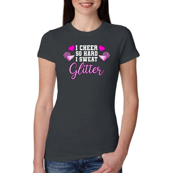 Wild Bobby, Cheer So Hard I Sweat Glitter Cheerleading Gift Team Squad, Pop Culture, Women Slim Fit Junior Tee, Dark Grey, Small