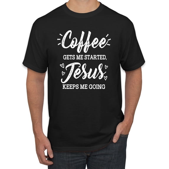 Wild Bobby Coffee Gets Me Started Jesus Keeps Me Going Inspirational/Christian Men Graphic Tee, Black, Small