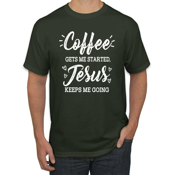 Wild Bobby Coffee Gets Me Started Jesus Keeps Me Going Inspirational/Christian Men Graphic Tee, Forest Green, 3X-Large