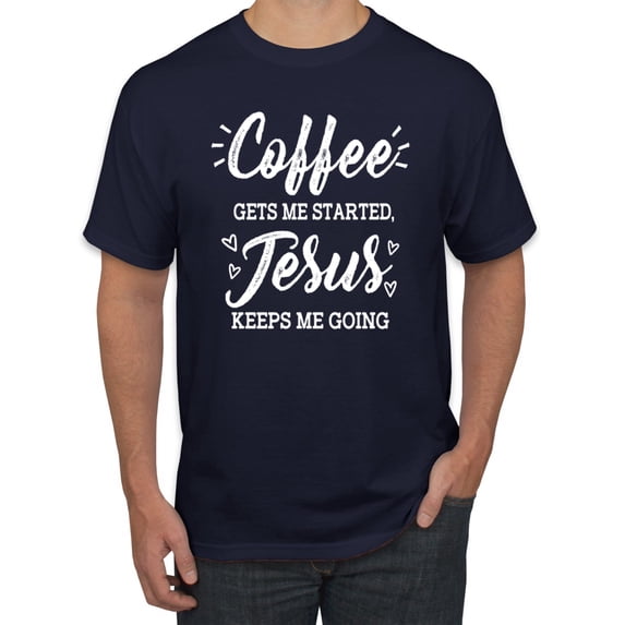 Wild Bobby Coffee Gets Me Started Jesus Keeps Me Going Inspirational/Christian Men Graphic Tee, Navy, 4X-Large
