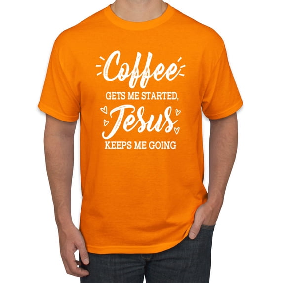Wild Bobby Coffee Gets Me Started Jesus Keeps Me Going Inspirational/Christian Men Graphic Tee, Orange, Small