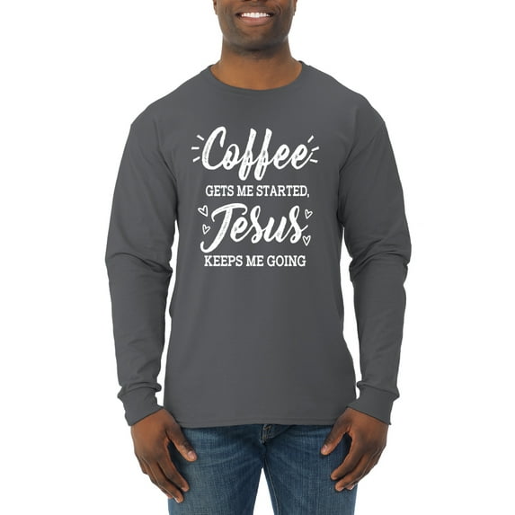 Wild Bobby Coffee Gets Me Started Jesus Keeps Me Going Inspirational/Christian Men Long Sleeve Shirt, Charcoal, X-Large
