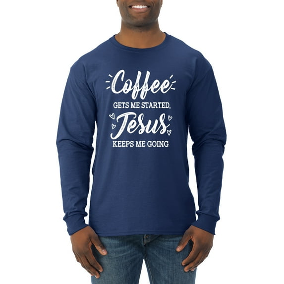 Wild Bobby Coffee Gets Me Started Jesus Keeps Me Going Inspirational/Christian Men Long Sleeve Shirt, Navy, Large