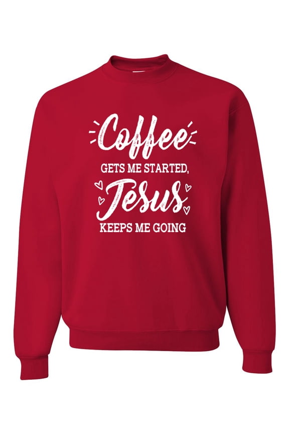 Coffee Gets Me Started Jesus Keeps Me Going Inspirational/Christian Unisex Crewneck Graphic Sweatshirt, Red, X-Large