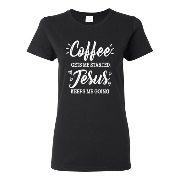 Wild Bobby Coffee Gets Me Started Jesus Keeps Me Going Inspirational/Christian Women Graphic Tee, Black, Small