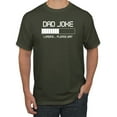 thumbnail image 1 of Wild Bobby,Dad Joke Loading Hilarious Funny Dad Granpa Daddy, Father's Day, Men Graphic Tees, Military Green, 2XL, 1 of 3