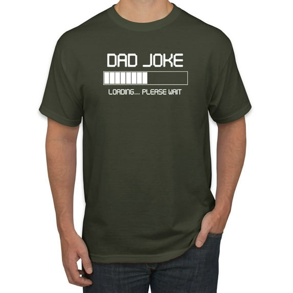 Wild Bobby,Dad Joke Loading Hilarious Funny Dad Granpa Daddy, Father's Day, Men Graphic Tees, Military Green, Small