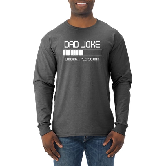 Wild Bobby,Dad Joke Loading Hilarious Funny Dad Granpa Daddy, Father's Day, Men Long Sleeve Shirt, Heather Black, X-Large