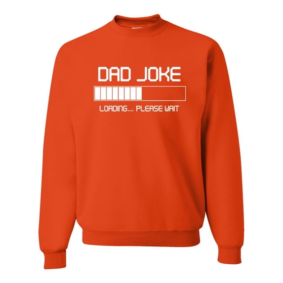 Wild Bobby, Dad Joke Loading Hilarious Funny Dad Granpa Daddy Fathers Day Gift | Mens Father's Day Crewneck Graphic Sweatshirt, Orange, X-Large