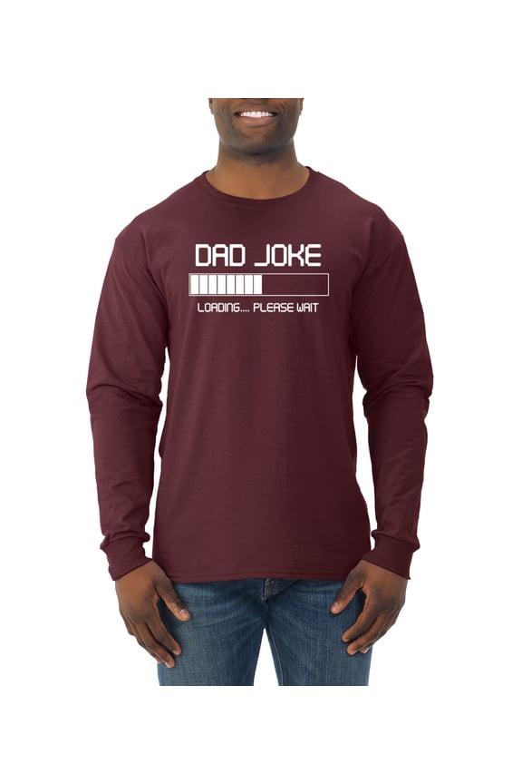 , Dad Joke Loading Hilarious Funny Dad Granpa Daddy Fathers Day Gift | Mens Father's Day Long Sleeve T-Shirt, Maroon, Medium