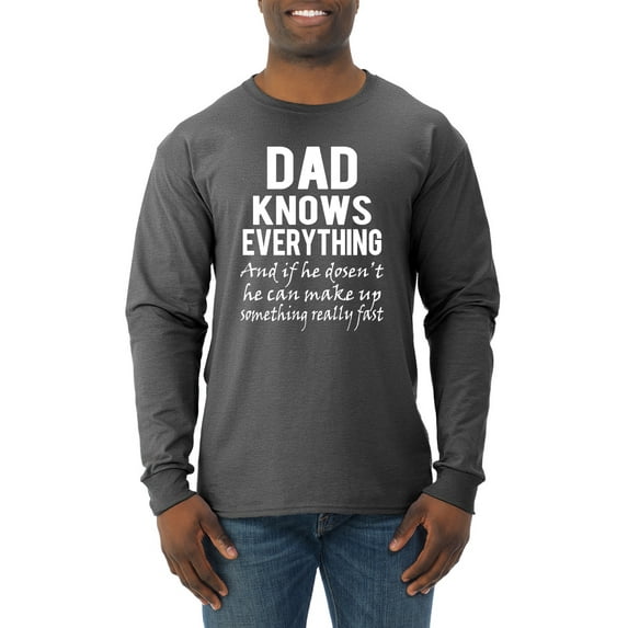Wild Bobby,Dad Knows Everything Know It All Funny Men, Father's Day, Tees, Father's Day, Men Long Sleeve Shirt, Heather Black, 2XL