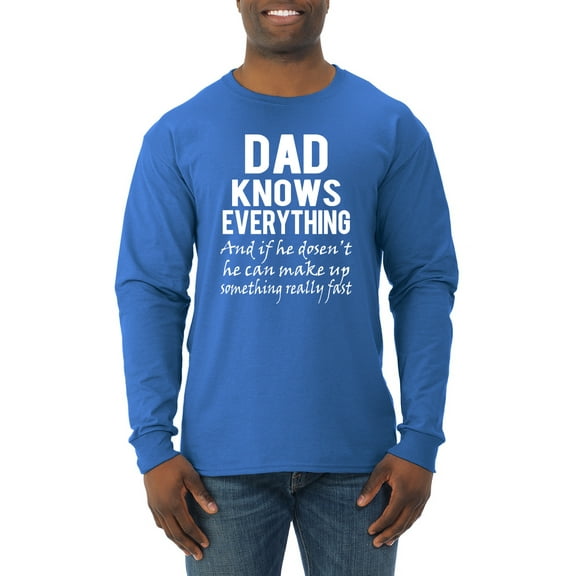 Wild Bobby,Dad Knows Everything Know It All Funny Men, Father's Day, Tees, Father's Day, Men Long Sleeve Shirt, Royal, 2XL