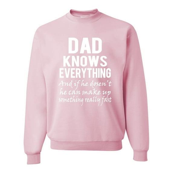 Wild Bobby,Dad Knows Everything Know It All Funny Men, Father's Day, Tees, Father's Day, Unisex Crewneck Graphic Sweatshirt, Light Pink, 3XL