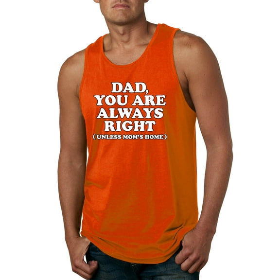 Wild Bobby,Dad You Are Always Right Unless Mom's Home, Funny Father's Day Father's Day Men Graphic Tank Top, Orange, Medium