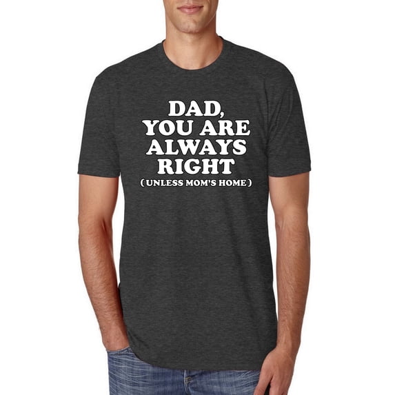 Wild Bobby,Dad You Are Always Right Unless Mom's Home, Funny Father's Day Father's Day Men Premium Tri Blend Tee, Vintage Black, Small