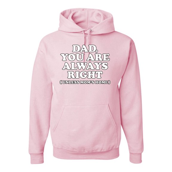 Wild Bobby, Dad You Are Always Right Unless Mom's Home, Funny Father's Day Father's Day Unisex Graphic Hoodie Sweatshirt, Light Pink, XX-Large