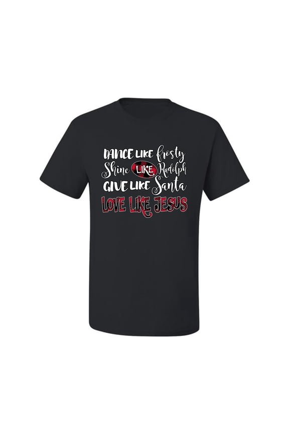 Dance Like, Shine Like Rudolph, Give Like Santa Love Like Jesus, Cute Holiday Christmas Sweater | Holiday Men Tee