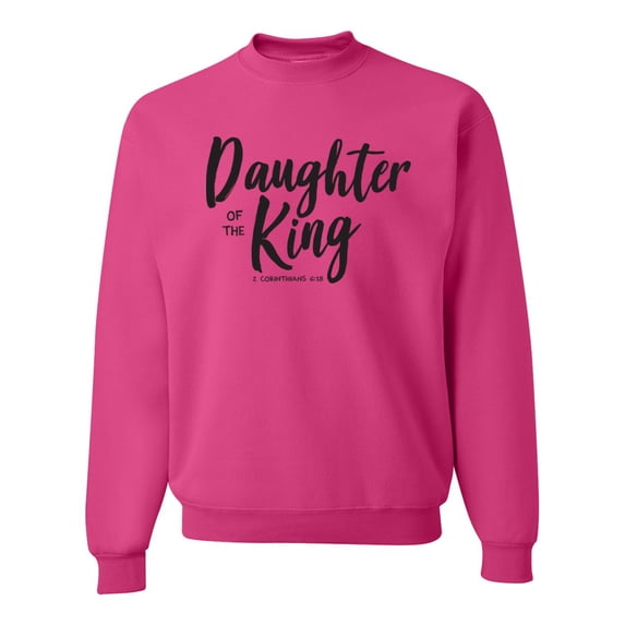 Wild Bobby Daughter Of The King 2 Corinthians 6:18 Inspirational/Christian Unisex Crewneck Graphic Sweatshirt, Fuschia, X-Large