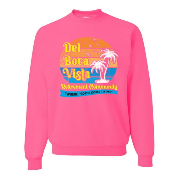Wild Bobby,Del Boca Vista Seinfeld Retirement Community, Streetwear, Unisex Crewneck Graphic Sweatshirt, Neon Pink, XX-Large