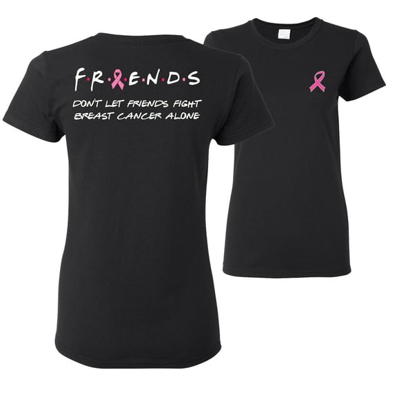 Wild Bobby, Don’t Let Friends Fight Breast Cancer ALone, Breast Cancer Awareness, Front and Back Women Graphic Tee, Black, Small
